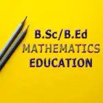 The Ultimate Guide for B.Sc./B. Ed Mathematics Education